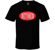 Load image into Gallery viewer, Retired - No Boss - No Job - Red - Black - White X 300 T Shirt
