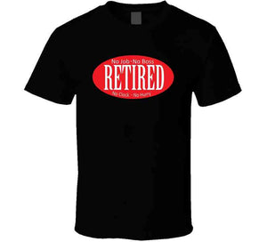 Retired - No Boss - No Job - Red - Black - White X 300 T Shirt