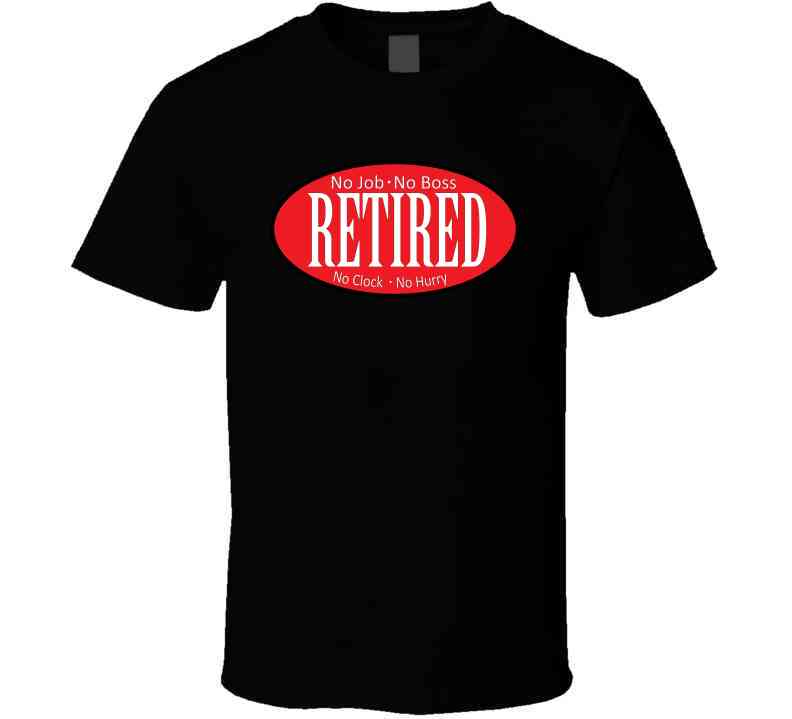 Retired - No Boss - No Job - Red - Black - White X 300 T Shirt