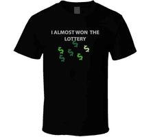 Load image into Gallery viewer, Emblem - I Almost Won The Lottery Classic T Shirt, Crewneck Sweatshirt, Hoodie, Long Sleeve
