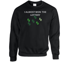 Load image into Gallery viewer, Emblem - I Almost Won The Lottery Classic T Shirt, Crewneck Sweatshirt, Hoodie, Long Sleeve
