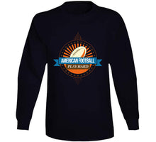 Load image into Gallery viewer, Sport - American Football - Play Hard T Shirt
