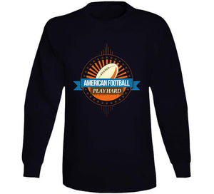 Sport - American Football - Play Hard T Shirt