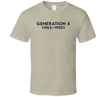 Load image into Gallery viewer, Generation X - Born 1965 - 1980 - Black Txt X 300 Classic T Shirt, Crewneck Sweatshirt, Hoodie, Long Sleeve
