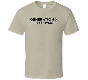 Generation X - Born 1965 - 1980 - Black Txt X 300 Classic T Shirt, Crewneck Sweatshirt, Hoodie, Long Sleeve