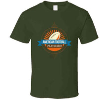 Load image into Gallery viewer, Sport - American Football - Play Hard T Shirt
