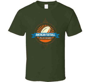 Sport - American Football - Play Hard T Shirt