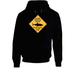 Shark Sighted Today - Enter Water At Own Risk  Classic T Shirt, Crewneck Sweatshirt, Hoodie, Long Sleeve