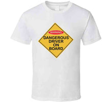 Load image into Gallery viewer, Dangerous Driver On Board X 300 T Shirt
