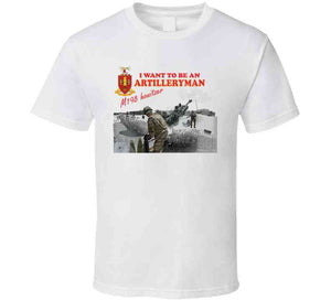 Artillery - M198 Howitzer - I Want To Be An Artilleryman Classic T Shirt, Crewneck Sweatshirt, Hoodie, Long Sleeve