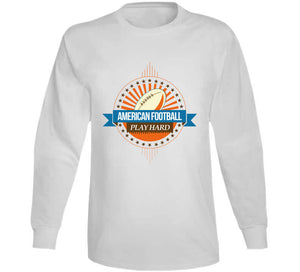 Sport - American Football - Play Hard T Shirt