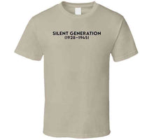 Load image into Gallery viewer, The Silent Generation - Born 1928–1945 - Black Txt X 300 T Shirt
