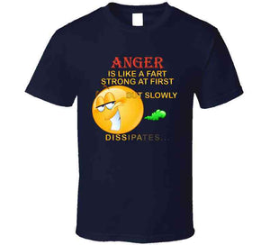 Anger - Is Like A Fart - Strong At First  X 300 T Shirt