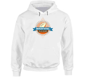 Sport - American Football - Play Hard T Shirt