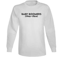 Load image into Gallery viewer, Baby Boom Generation - Born 1946 - 1964 - Black Txt X 300 T Shirt
