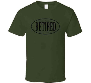 Retired - No Boss - No Job X 300 T Shirt