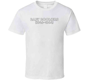 Baby Boom Generation - Born 1946 - 1964 - White Txt X 300 T Shirt