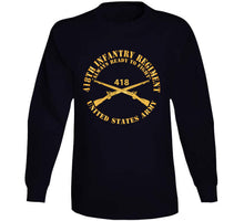 Load image into Gallery viewer, Army  - 418th Infantry Regiment - Always Ready To Fight - Us Army W Branch X 300 T Shirt
