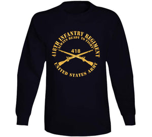 Army  - 418th Infantry Regiment - Always Ready To Fight - Us Army W Branch X 300 T Shirt