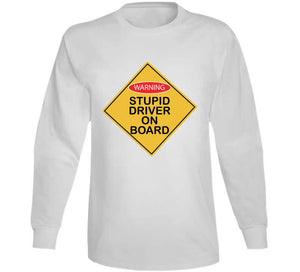 Stupid Driver On Board X 300 T Shirt