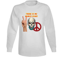 Load image into Gallery viewer, Army - Skull - There Is No World Peace W Flames Font X 300 Classic T Shirt, Crewneck Sweatshirt, Hoodie, Long Sleeve
