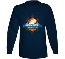 Load image into Gallery viewer, Sport - American Football - Play Hard T Shirt
