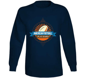 Sport - American Football - Play Hard T Shirt