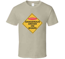 Load image into Gallery viewer, Dangerous Driver On Board X 300 T Shirt
