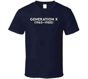 Generation X - Born 1965 - 1980 - White Txt X 300 T Shirt