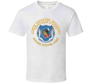 Army  - 418th Infantry Regiment - Always Ready To Fight - Us Army W Dui X 300 T Shirt