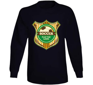 Sport - Soccer - Play The Game T Shirt