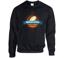 Load image into Gallery viewer, Sport - American Football - Play Hard T Shirt
