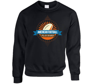 Sport - American Football - Play Hard T Shirt