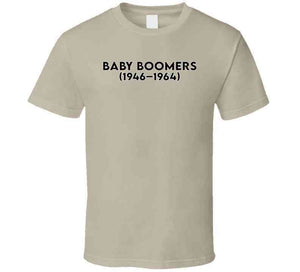 Baby Boom Generation - Born 1946 - 1964 - Black Txt X 300 T Shirt