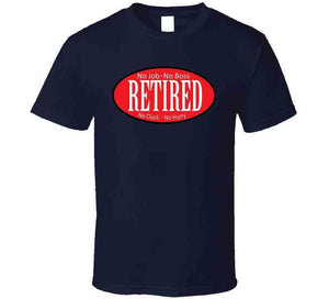 Retired - No Boss - No Job - Red - Black - White X 300 T Shirt