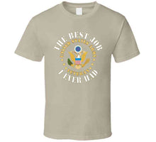 Load image into Gallery viewer, Army - The Best Job I Ever Had  - United States Army Emblem W White Txt X 300 Classic T Shirt, Crewneck Sweatshirt, Hoodie, Long Sleeve
