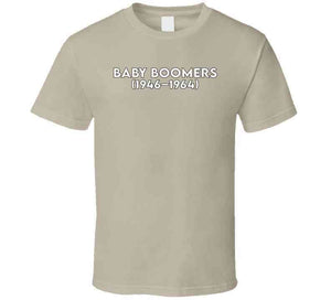 Baby Boom Generation - Born 1946 - 1964 - White Txt X 300 T Shirt