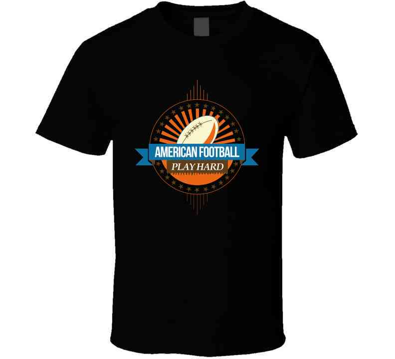 Sport - American Football - Play Hard T Shirt