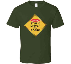 Stupid Driver On Board X 300 T Shirt