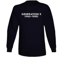 Load image into Gallery viewer, Generation X - Born 1965 - 1980 - White Txt X 300 Classic T Shirt, Crewneck Sweatshirt, Hoodie, Long Sleeve
