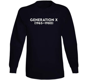 Generation X - Born 1965 - 1980 - White Txt X 300 Classic T Shirt, Crewneck Sweatshirt, Hoodie, Long Sleeve