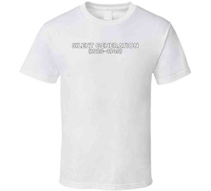 The Silent Generation - Born 1928–1945 - White Txt X 300 T Shirt