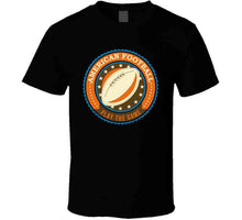 Load image into Gallery viewer, Sport - American Football - Play The Game T Shirt
