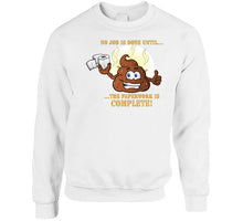 Load image into Gallery viewer, No Job Is Done Until The Paperwork Is Complete - Shit Emoji  Classic T Shirt, Crewneck Sweatshirt, Hoodie, Long Sleeve
