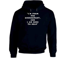 Load image into Gallery viewer, Govt - I Am Here From The Government And Here To Help X 300  Classic T Shirt, Crewneck Sweatshirt, Hoodie, Long Sleeve
