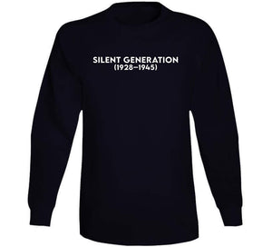 The Silent Generation - Born 1928–1945 - White Txt X 300 T Shirt