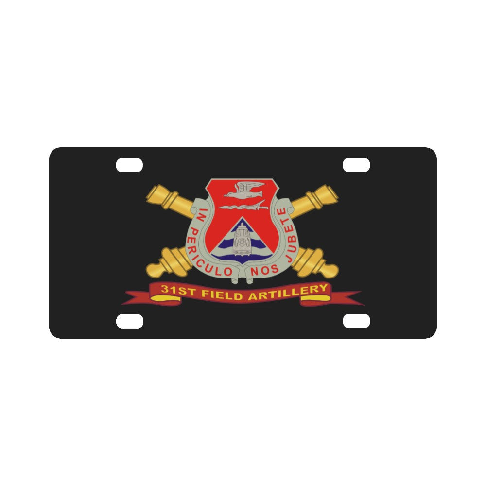 Army - 31st Field Artillery w Br - Ribbon Classic License Plate