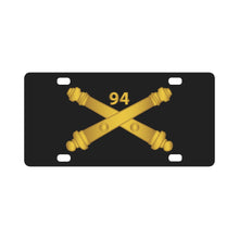 Load image into Gallery viewer, Army - 94th Field Artillery Regiment - Arty Br wo Txt Classic License Plate
