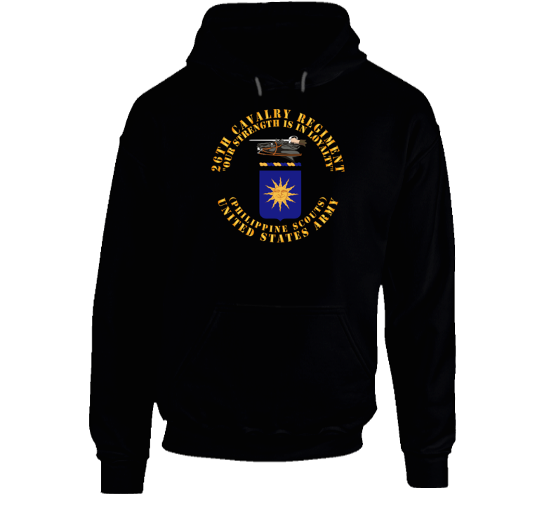 Army - Coa - 26th Cavalry Regiment (philippine Scouts)  - Our Strength Hoodie