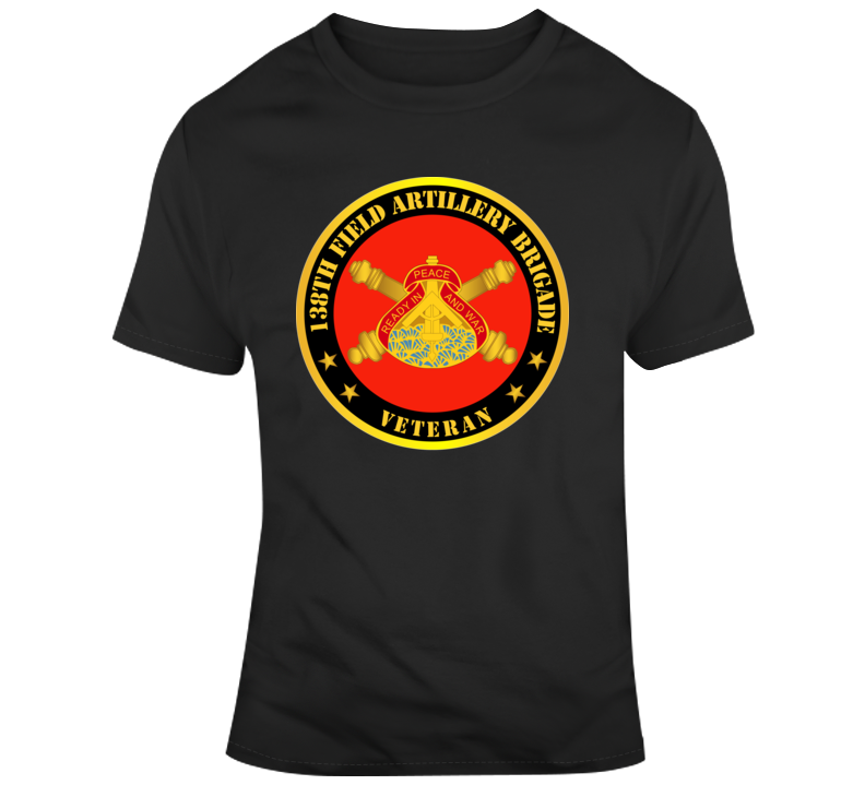 Army - 138th Field Artillery Bde Dui W Branch - Veteran T Shirt